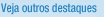 Veja outros destaques.
